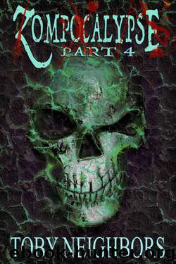 Zompocalypse Part Four by Toby Neighbors