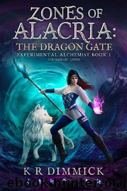 Zones of Alacria: The Dragon Gate: Epic LitRPG GameLit Fantasy (The Experimental Alchemist Book 1) by KR Dimmick