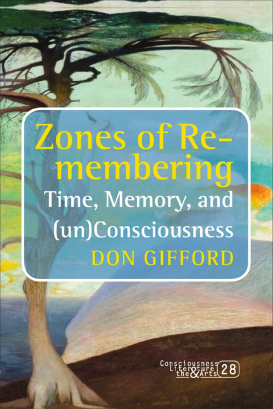 Zones of re-membering : time, memory, and (un)consciousness by Morse Donald E.; Gifford Don