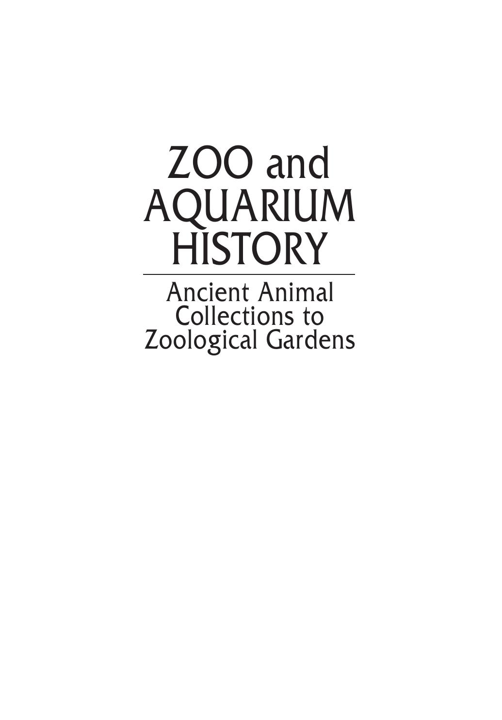 Zoo and Aquarium History: Ancient Animal Collections To Zoological Gardens by Vernon N. Kisling