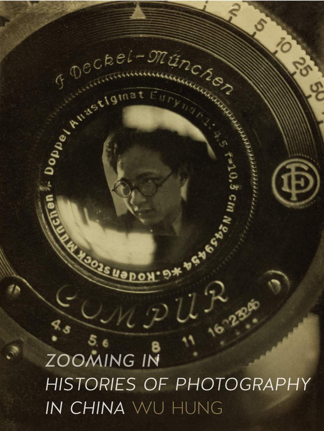 Zooming In: Histories of Photography in China by Wu Hung
