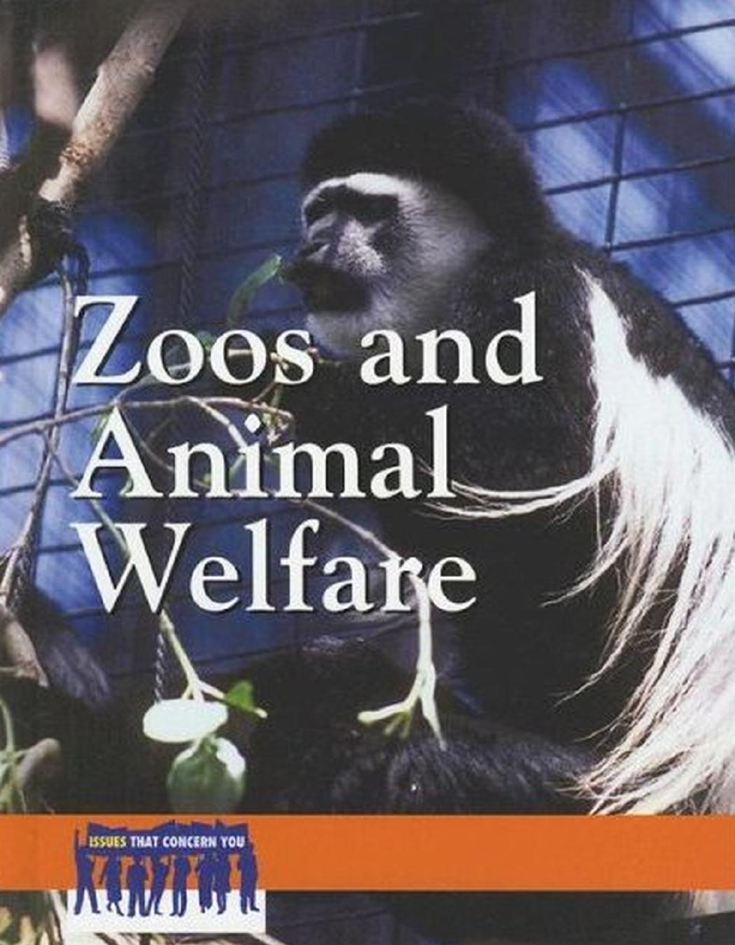 Zoos and Animal Welfare (Issues That Concern You) by Peggy Daniels