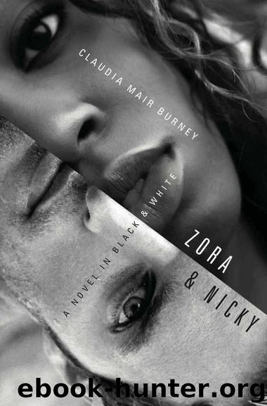 Zora and Nicky: A Novel in Black and White by Claudia Mair Burney