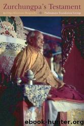 Zurchungpa's Testament by Zurchung Sherab Trakpa & Dilgo Khyentse Rinpoche & Shechen Gyaltshab & Padmakara Translation Group