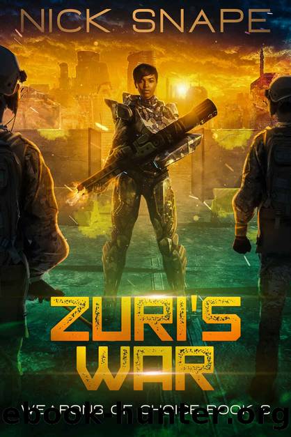 Zuri's War: An Alien Contact Military Sci-Fi Adventure (Weapons of Choice Book 3) by Nick Snape