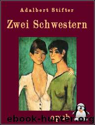 Zwei Schwestern by Adalbert Stifter
