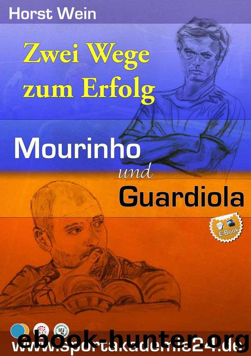 Zwei Wege zum Erfolg - Mourinho und Guardiola (German Edition) by Wein Horst