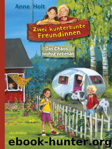 Zwei kunterbunte Freundinnen | Das Chaos wohnt nebenan by Anne Holt
