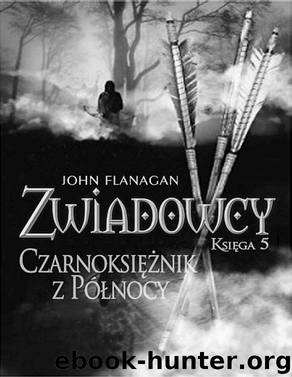 Zwiadowcy 05 - Czarnoksieznik z polnocy by FLANAGAN JOHN