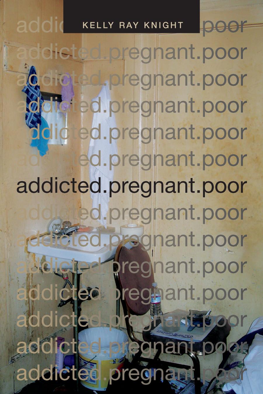 addicted.pregnant.poor by Kelly Ray Knight
