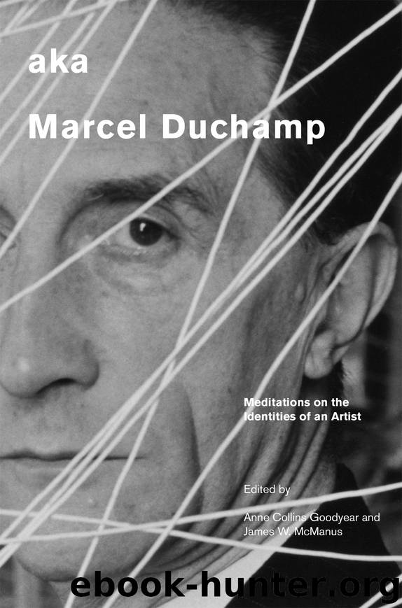 aka Marcel Duchamp by Anne Collins Goodyear