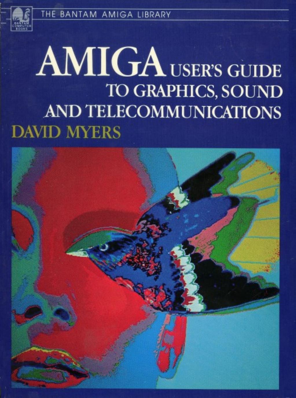 amiga users guide to graphics sound and telecommunications by Unknown