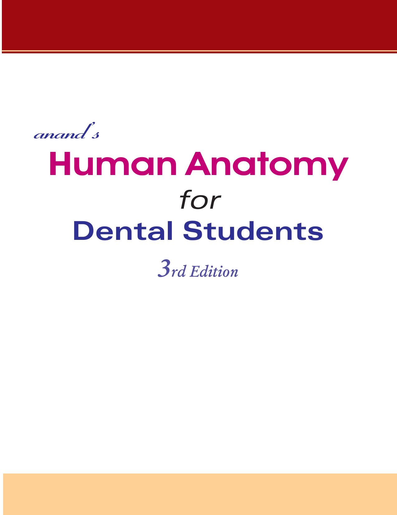 anand’s Human Anatomy for Dental Students by Jaypee Brothers Medical Pub; 3 edition (November 30 2011)