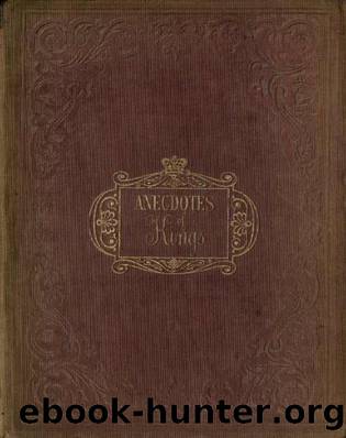 anecdotes of kings selected from history 1837 by Unknown