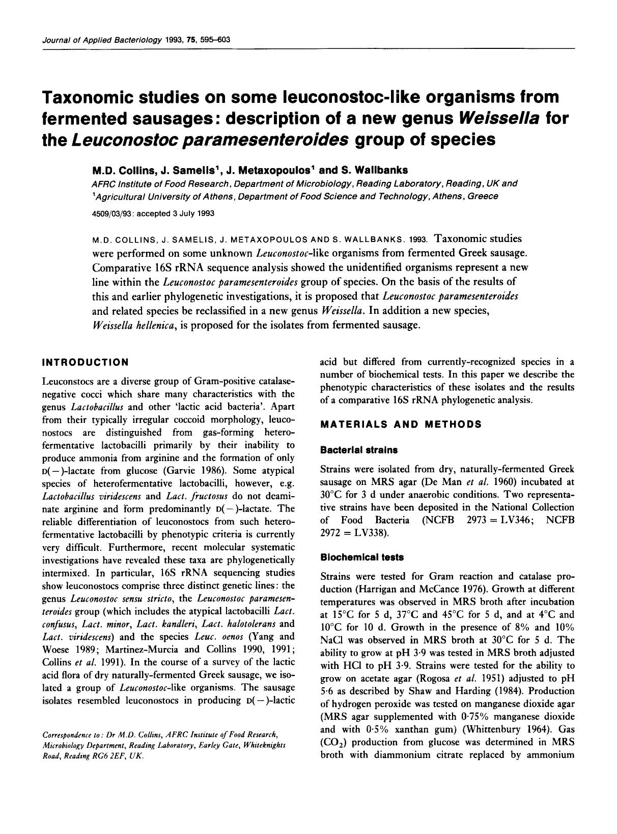 at all. Taxonomic studies on some leuconostoc-like organisms from fermented sausages: description of a new genus Weissella for the Leuconostoc paramesenteroides group of species by Collins M.D