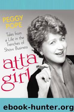 atta girl: Tales from a Life in the Trenches of Show Business by Peggy Pope