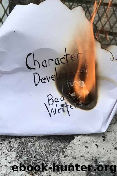 badass writers 01 - character development for badass writers by Keith Blenman