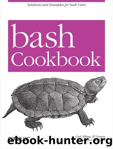 bash Cookbook by Carl Albing JP Vossen & Cameron Newham