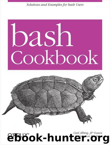 bash Cookbook by Carl Albing JP Vossen and Cameron Newham