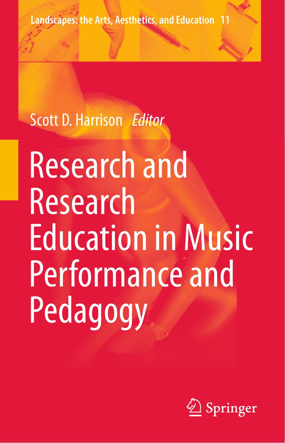capes the Arts Aesthetics and Education 11 Huib Schippers auth Scott D Harrison eds Research and Research Education in Music Performance and Pedagogy Springer Netherlands by Unknown