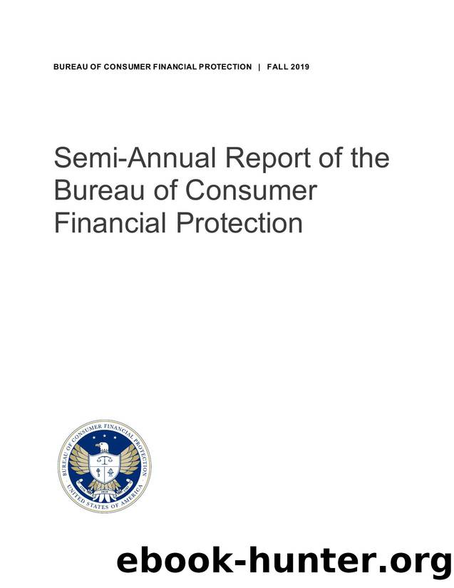 cfpb semi-annual-report-to-congress fall-2019 by Bureau of Consumer Financial Protection
