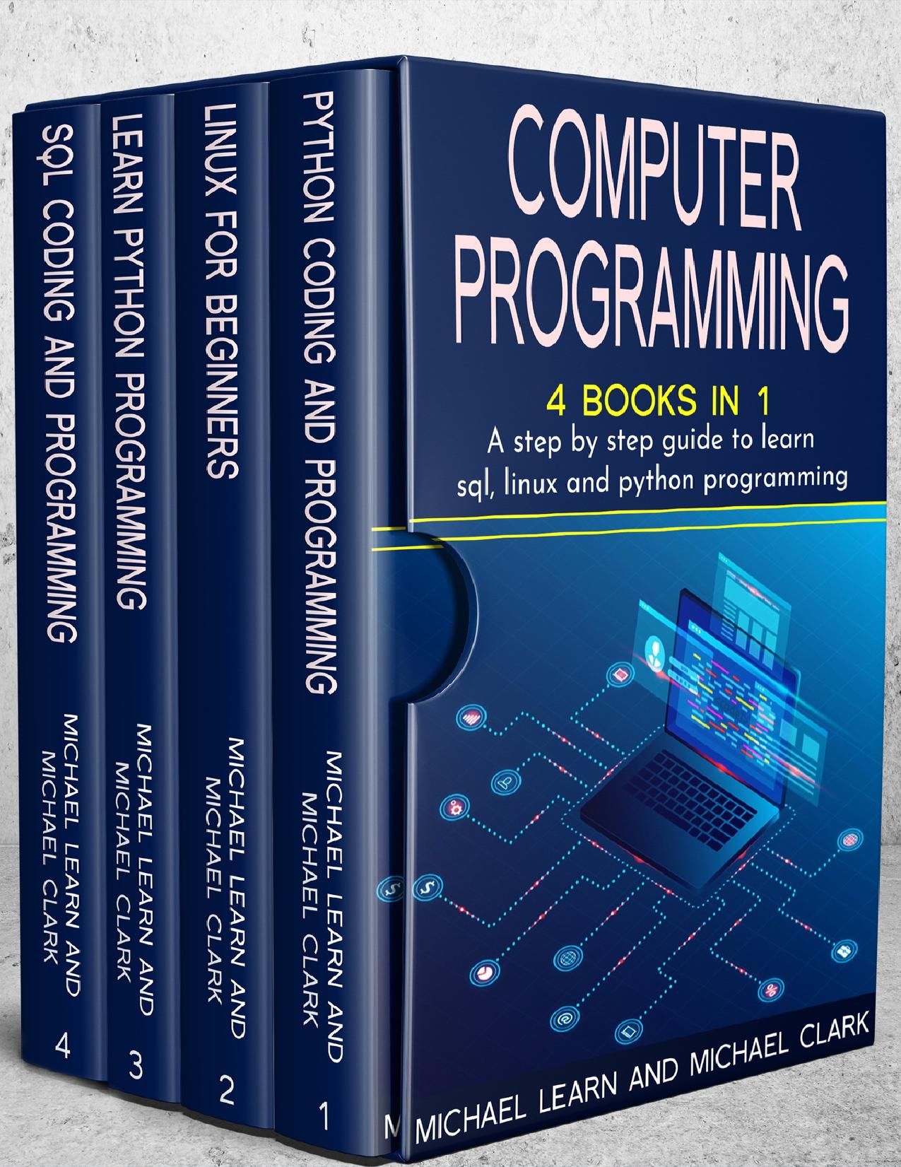 computer programming: A step by step guide to learn sql, linux and python programming by Clark Michael & Learn Michael