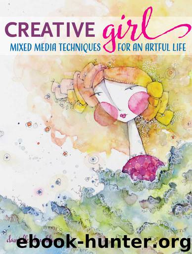 creativeGIRL: Mixed Media Techniques for an Artful Life by Danielle Donaldson