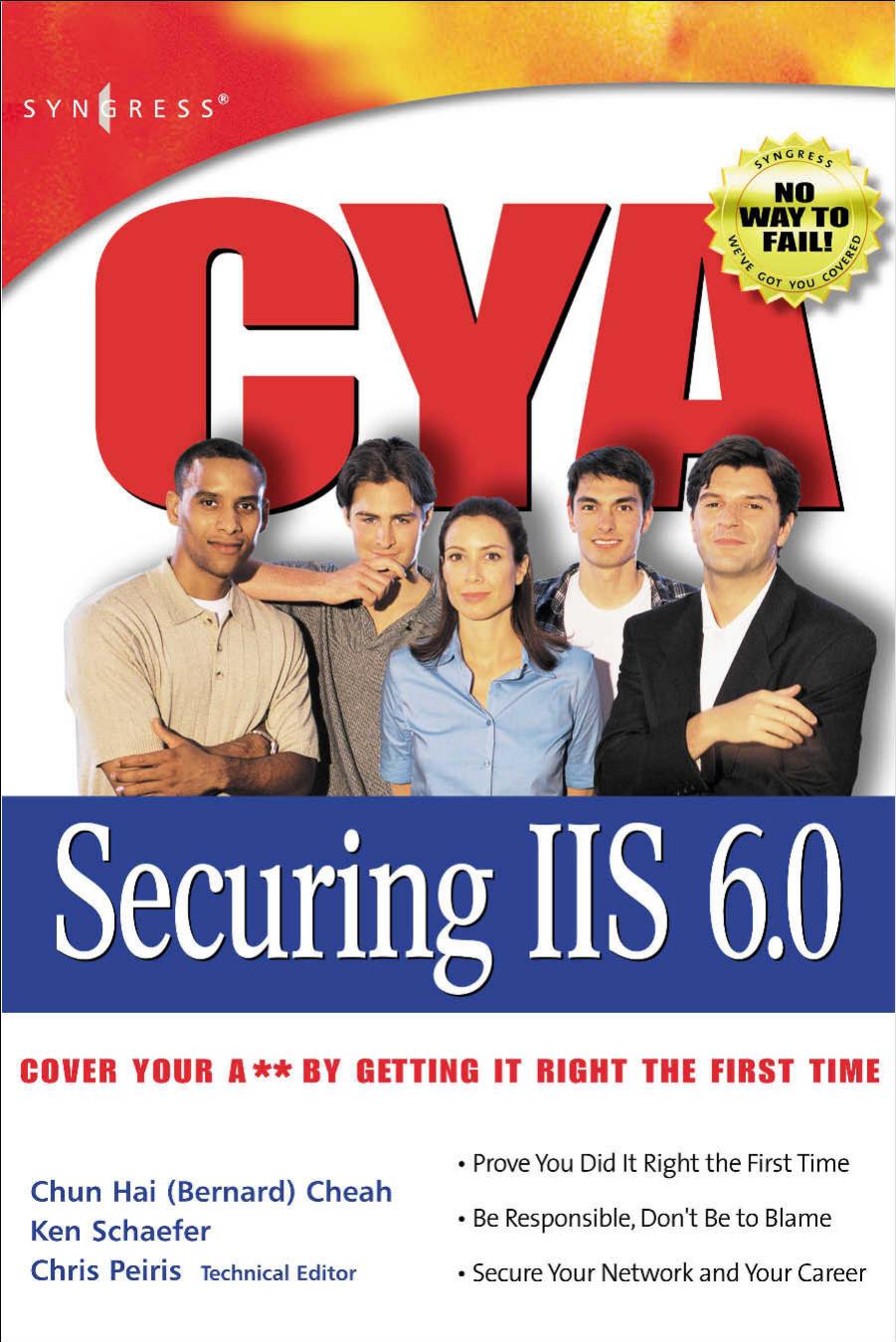 cya securing iis 6.0 by Chris Peiris Bernard Cheah Ken Schaefer