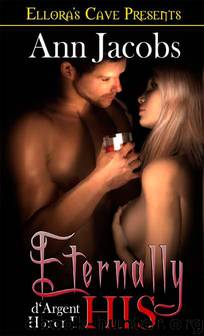d'Argent Honor 02 - Eternally His by Ann Jacobs