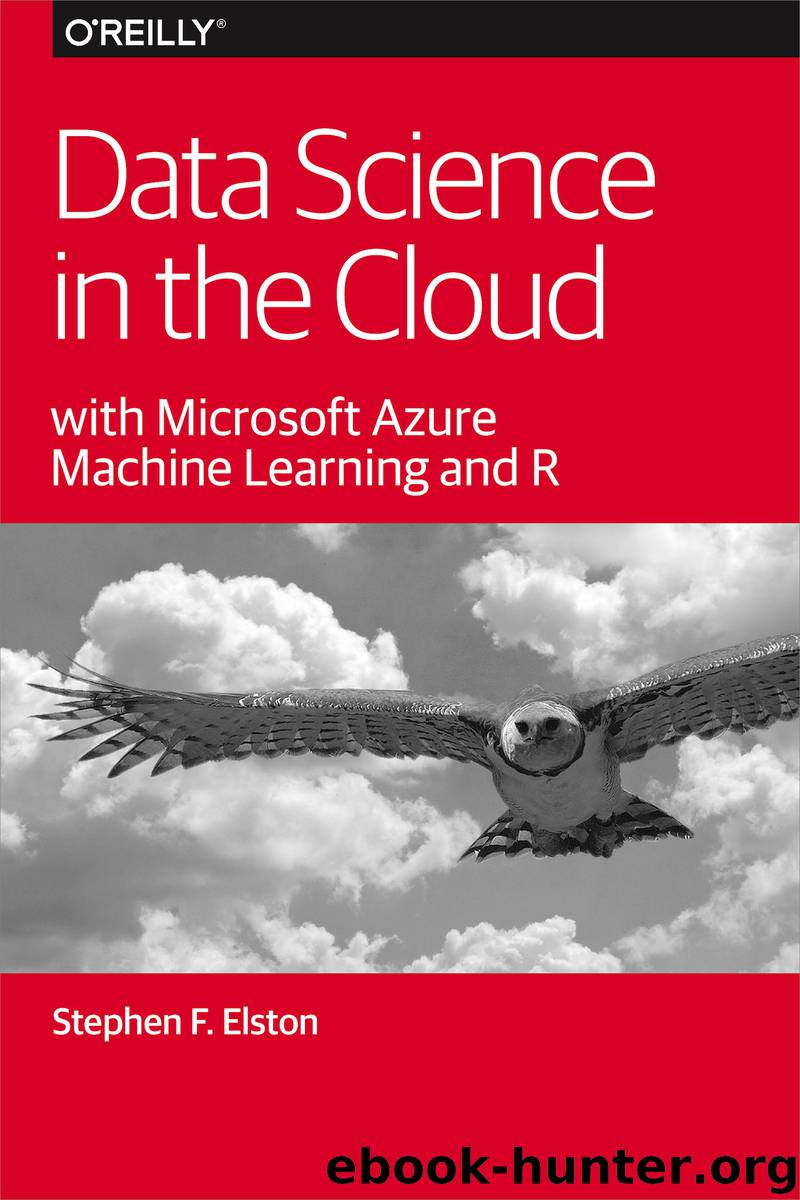 data science in the cloud with microsoft azure machine learning and r by Anthony Gray