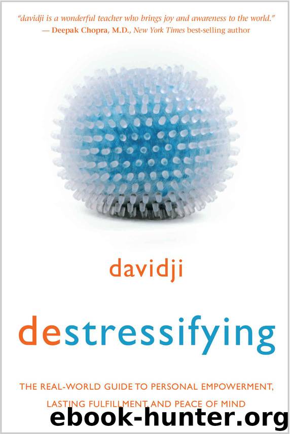 destressifying: The Real-World Guide to Personal Empowerment, Lasting Fulfillment, and Peace of Mind by davidji
