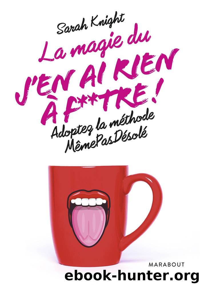 det_La magie du j’en ai rien à f**tre ! by Knight Sarah