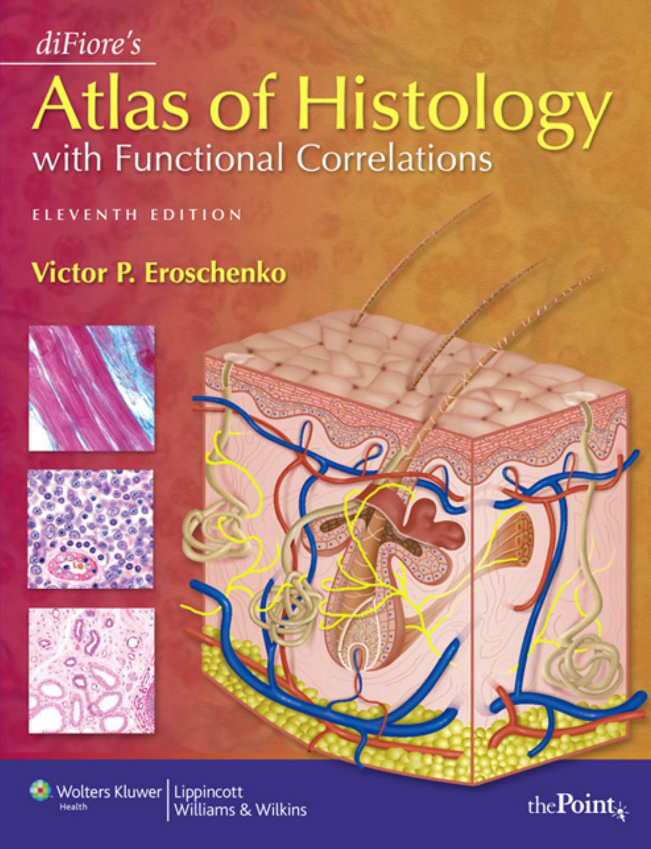 diFiore's Atlas of Histology with Functional Correlations by Victor P. Eroschenko PhD