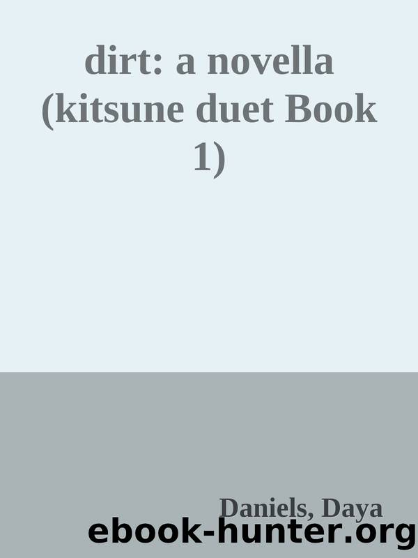 dirt: a novella (kitsune duet Book 1) by Daniels Daya