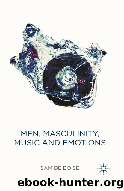 e Boise auth Men Masculinity Music and Emotions Palgrave Macmillan UK by Unknown