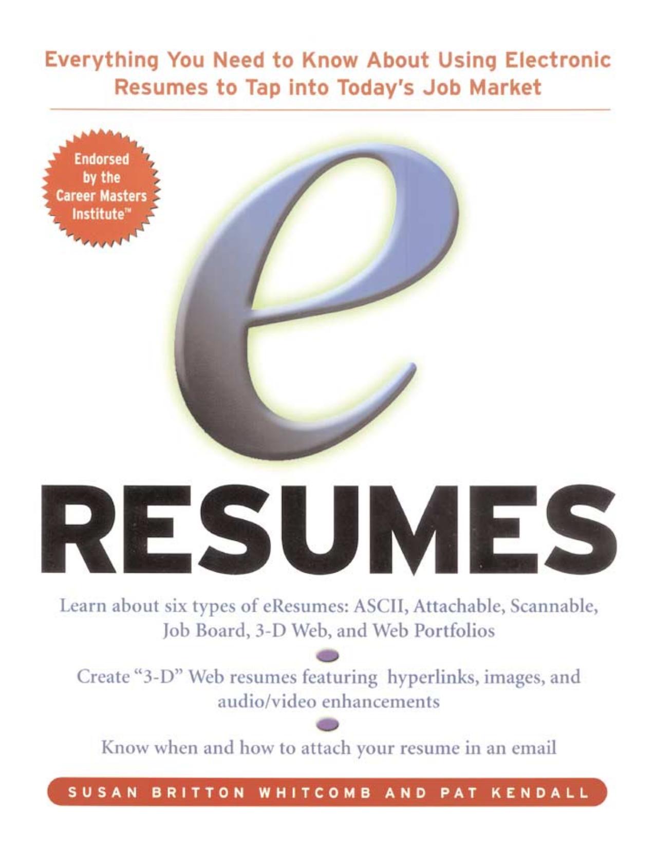 e-Resumes: Everything You Need to Know About Using Electronic Resumes to Tap into Today's Hot Job Market (Repost) by Unknow