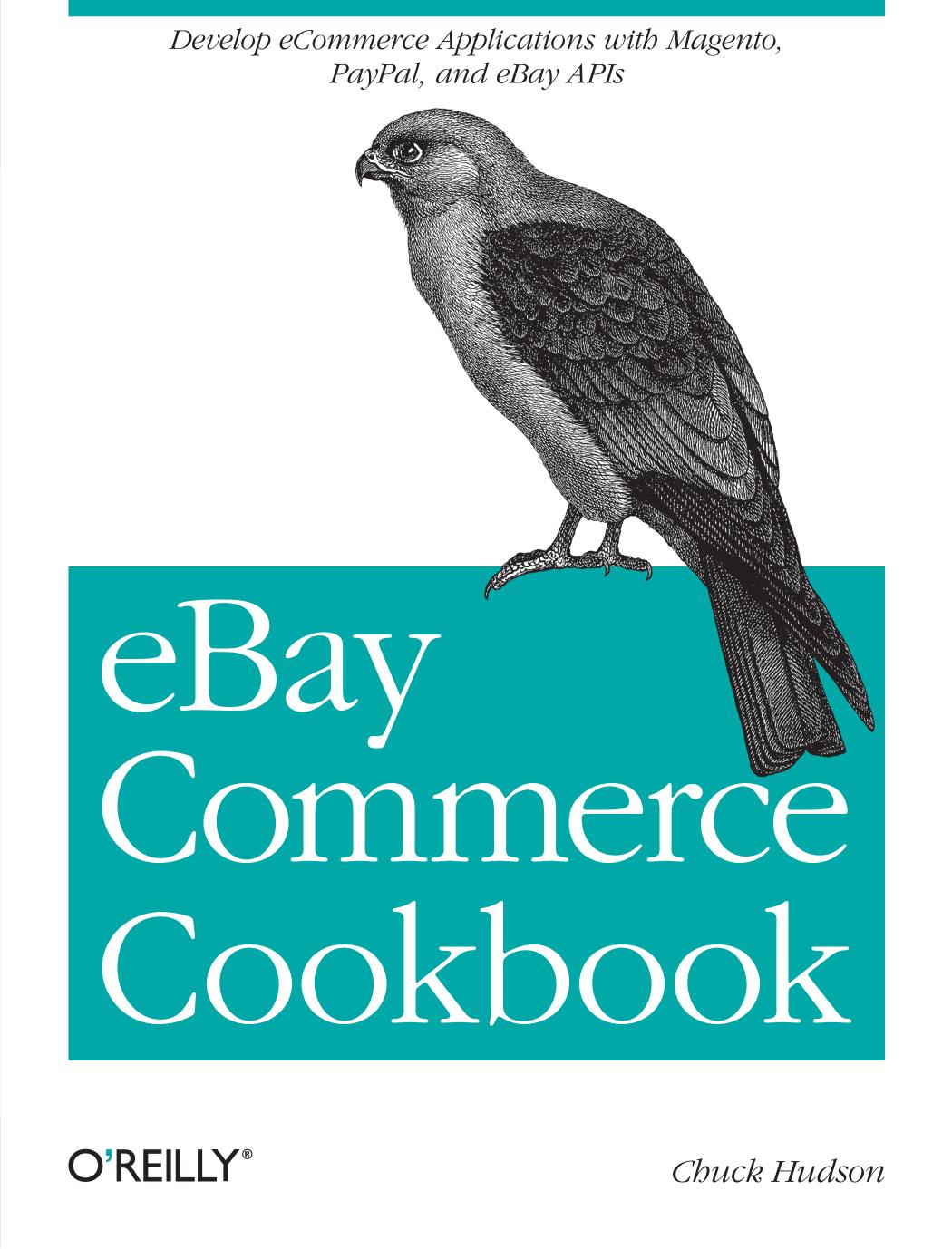 eBay commerce cookbook: Using eBay APIs: PayPal, Magento and more by Chuck Hudson