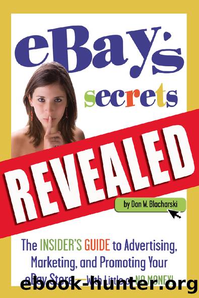 eBay's Secrets Revealed The Insider's Guide to Advertising, Marketing, and Promoting Your eBay Store—With Little or No Money! by Dan W.Blacharski