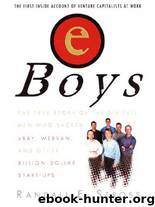 eBoys: The First Inside Account of Venture Capitalists at Work by Randall E. Stross