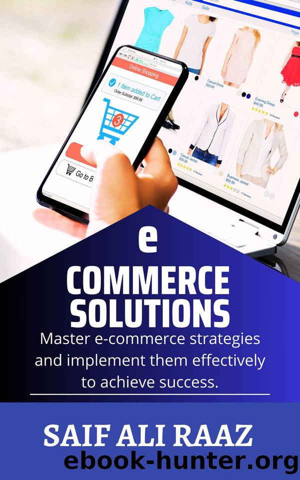 eCommerce Mastery: Unlocking Success in the Digital Marketplace": Discover Proven Strategies for Building, Scaling, and Succeeding in Online Business by RAAZ Saif Ali