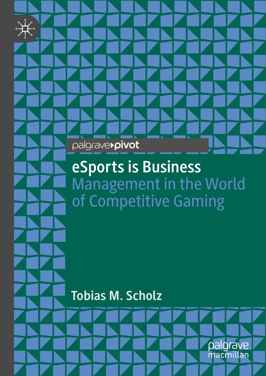eSports is Business: Management in the World of Competitive Gaming by Tobias M. Scholz