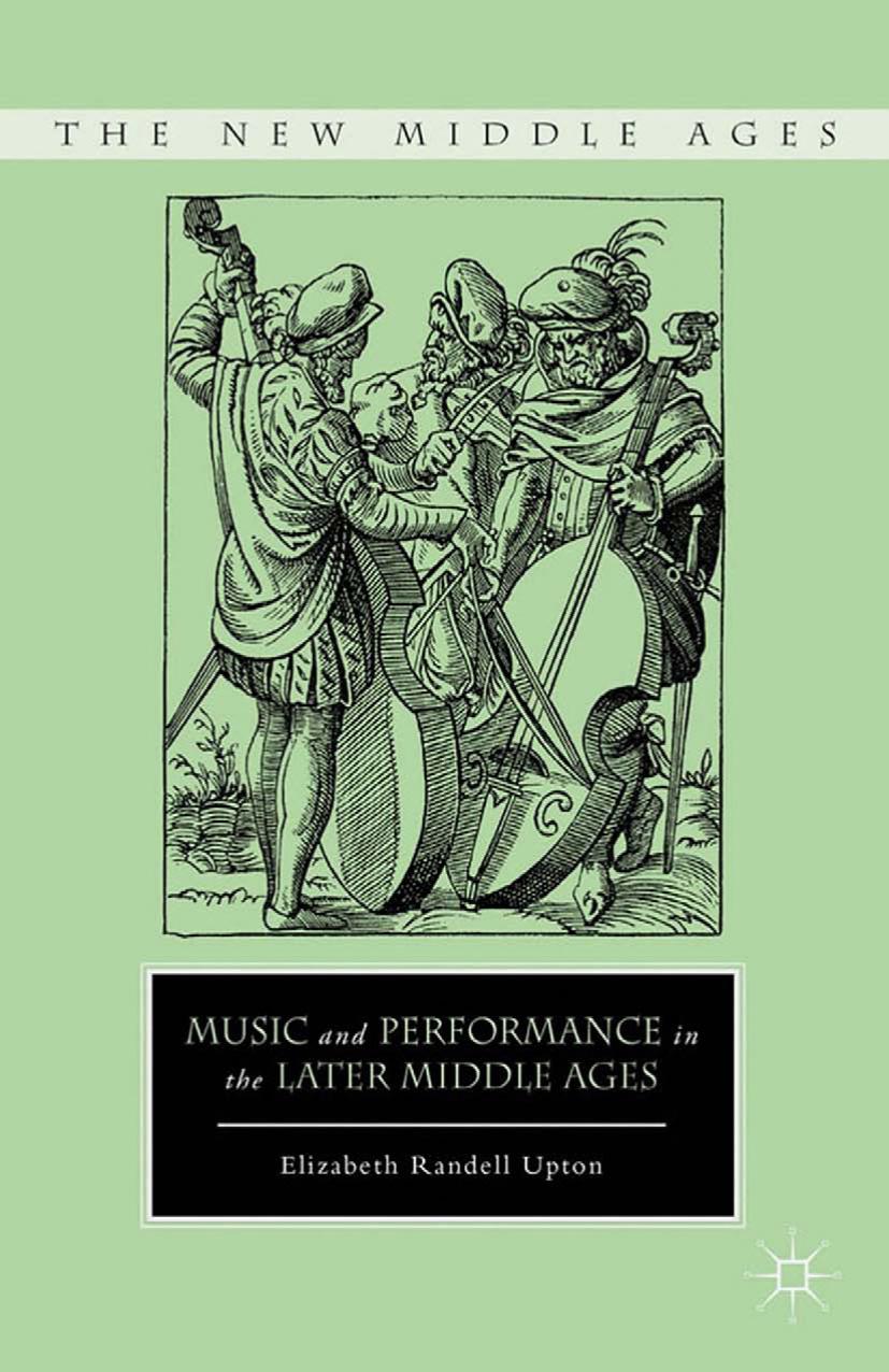 ew Middle Ages Elizabeth Randell Upton auth Music and Performance in the Later Middle Ages Palgrave Macmillan US by Unknown
