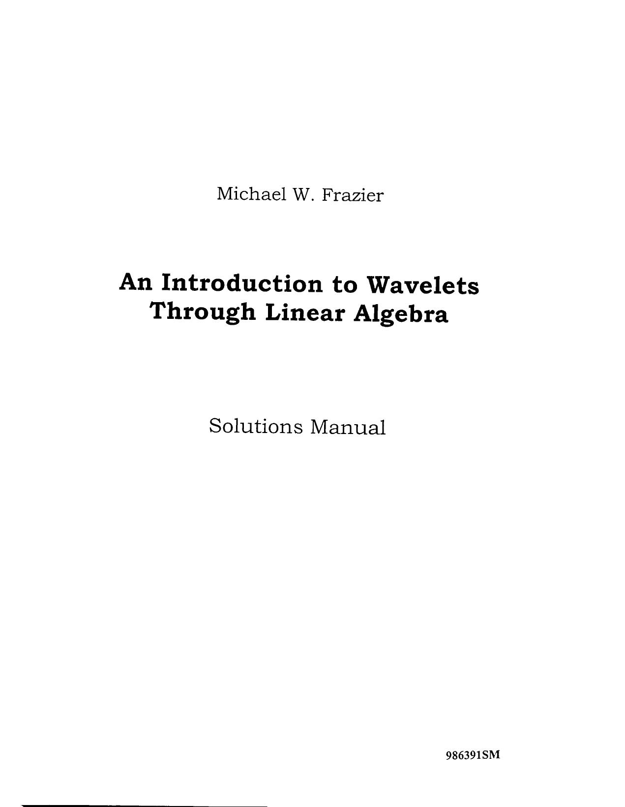 frazier m. an introduction to wavelets through linear algebra solutions manual 66s by Unknown