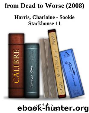 from Dead to Worse (2008) by Charlaine - Sookie Stackhouse 11 Harris