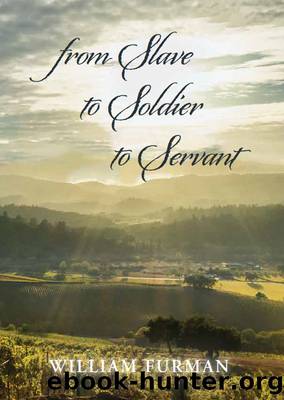 from Slave to Soldier to Servant by William Furman
