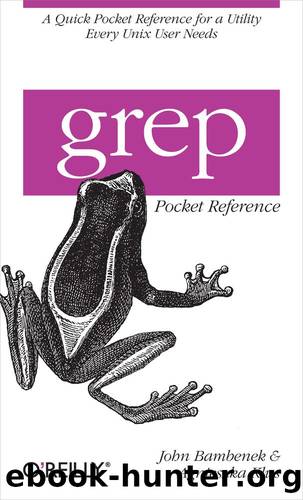 grep Pocket Reference by John Bambenek & Agnieszka Klus