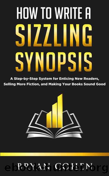 how to write a sizzling synopsis by cohen bryan