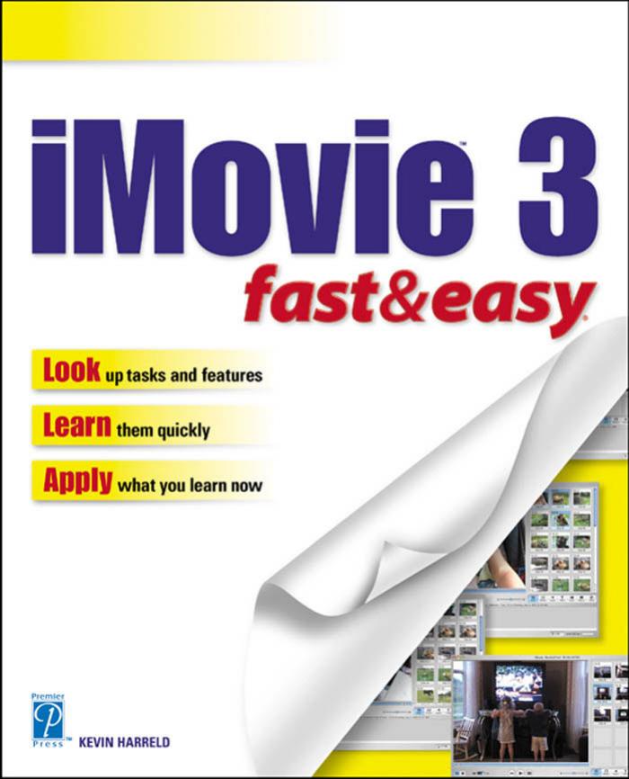iMovie 3 Fast and Easy by Kevin Harreld