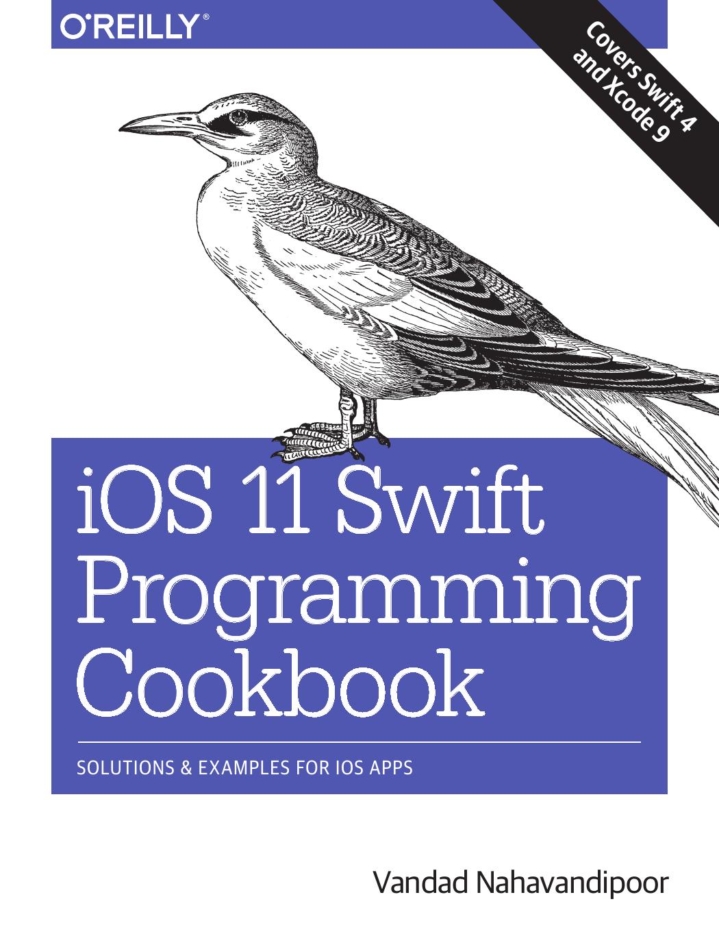 iOS 11 Swift Programming Cookbook: Solutions & Examples for iOS Apps by Vandad Nahavandipoor