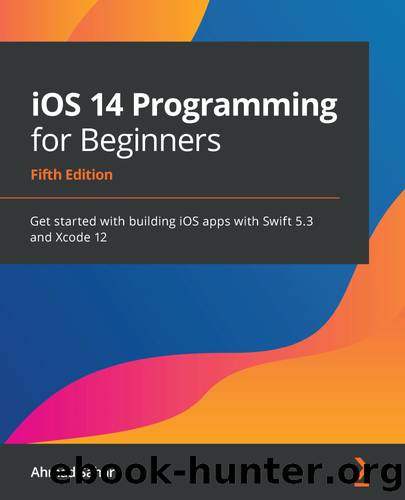 iOS 14 Programming for Beginners Fifth Edition by Ahmad Sahar